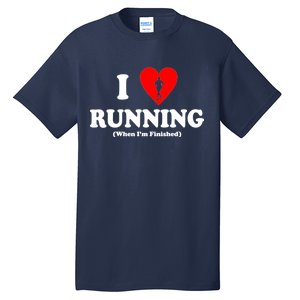 I Love Running When I'm Finished Tall T-Shirt