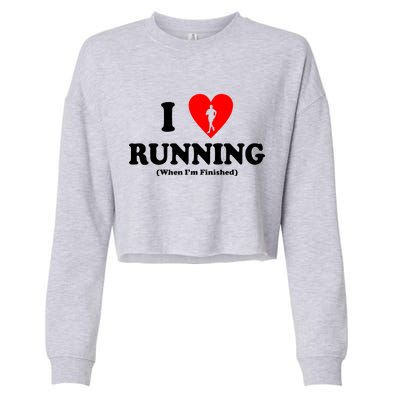 I Love Running When I'm Finished Cropped Pullover Crew