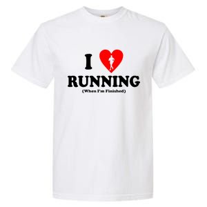 I Love Running When I'm Finished Garment-Dyed Heavyweight T-Shirt