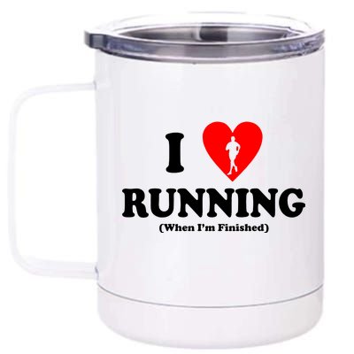 I Love Running When I'm Finished 12 oz Stainless Steel Tumbler Cup