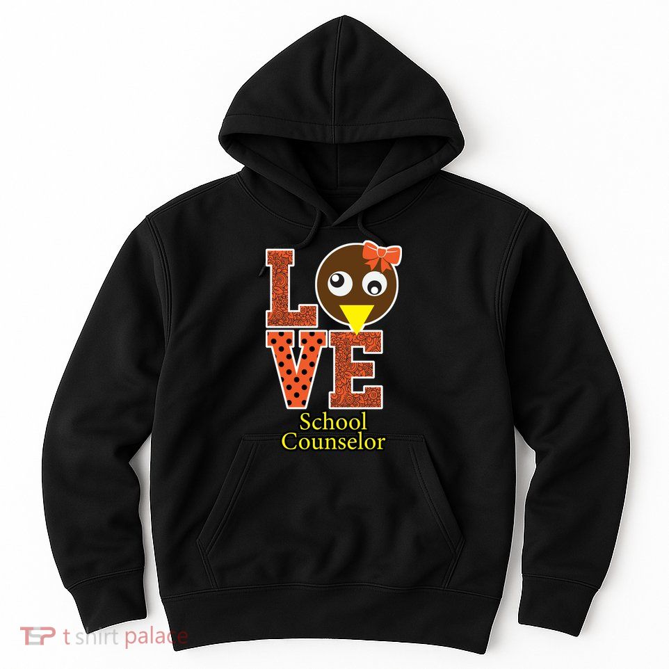 I Love School Counselor Turkeys Thanksgiving Hoodie