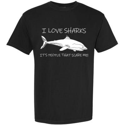 I Love Sharks It's People That Scare Me Garment-Dyed Heavyweight T-Shirt