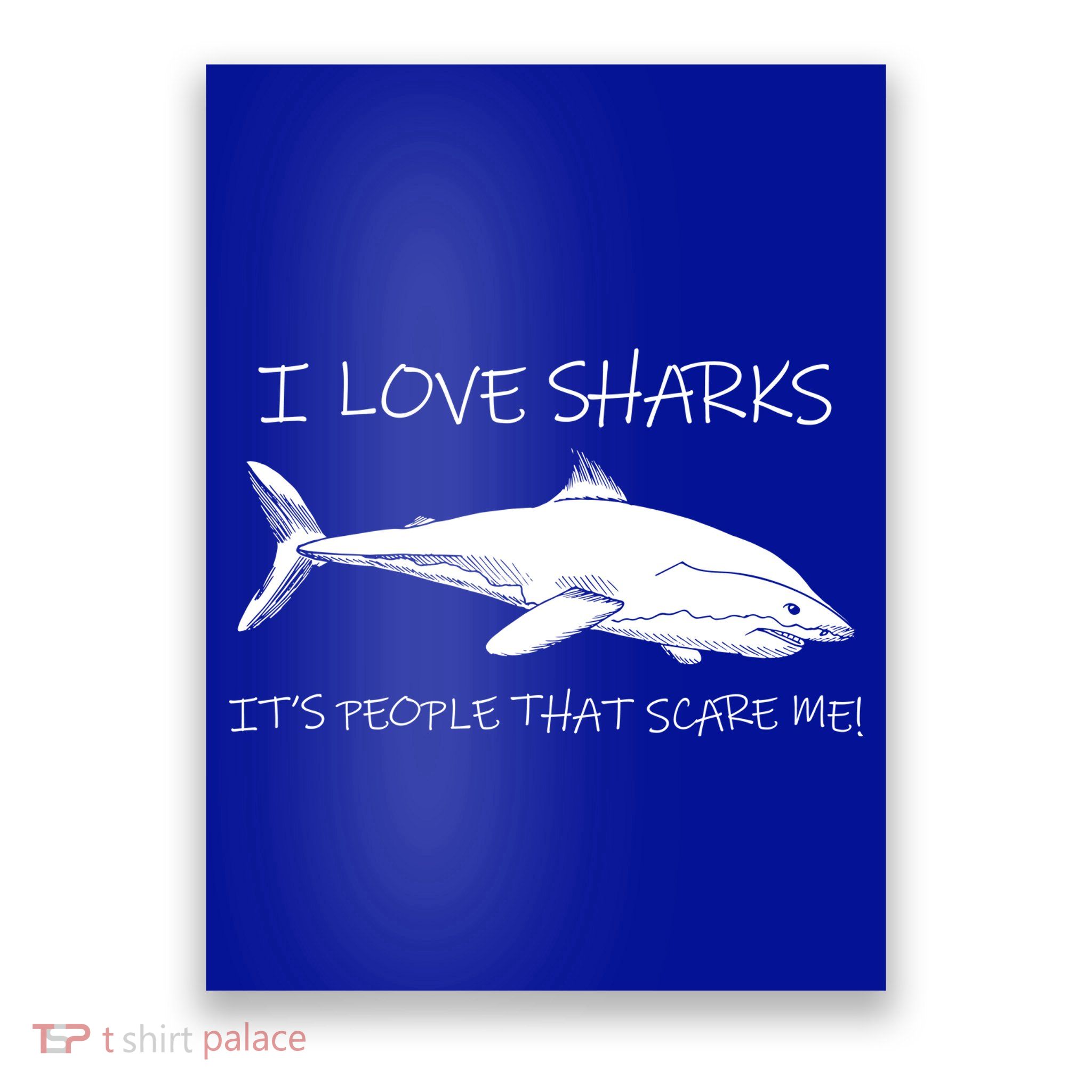 I Love Sharks It's People That Scare Me Poster