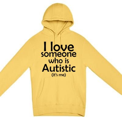 I Love Someone Who Autistic (It's me) Premium Pullover Hoodie