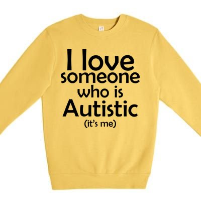 I Love Someone Who Autistic (It's me) Premium Crewneck Sweatshirt