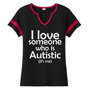 I Love Someone Who Autistic (It's me) Ladies Halftime Notch Neck Tee