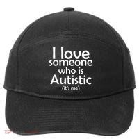 I Love Someone Who Autistic (It's me) 7-Panel Snapback Hat