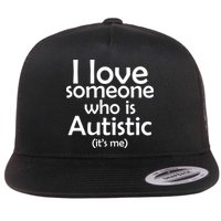I Love Someone Who Autistic (It's me) Flatbill Hat