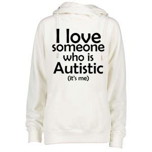 I Love Someone Who Autistic (It's me) Womens Funnel Neck Pullover Hood