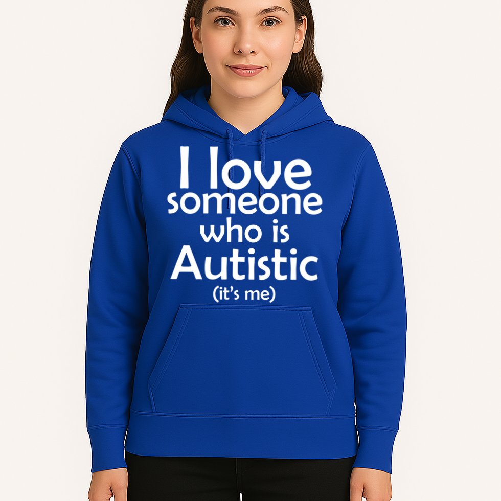 I Love Someone Who Autistic (It's me) Hoodie