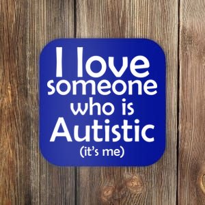 I Love Someone Who Autistic (It's me) Coaster