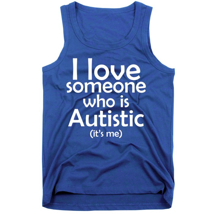 I Love Someone Who Autistic (It's me) Tank Top