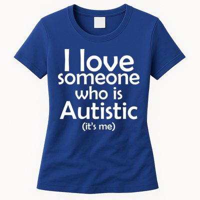 I Love Someone Who Autistic (It's me) Womens T-Shirt