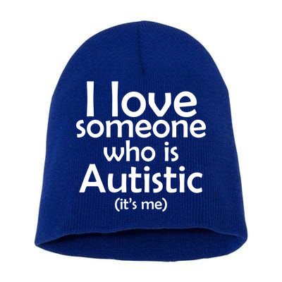 I Love Someone Who Autistic (It's me) Short Acrylic Beanie