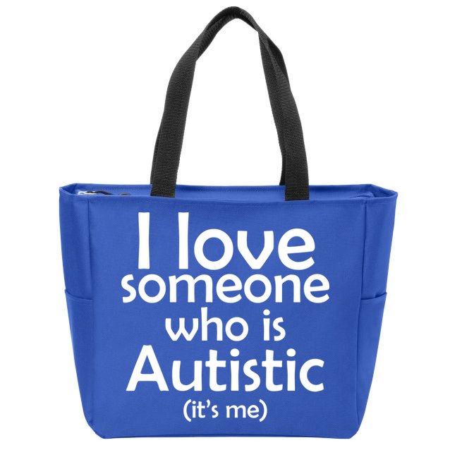 I Love Someone Who Autistic (It's me) Zip Tote Bag
