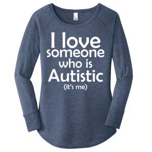 I Love Someone Who Autistic (It's me) Women's Perfect Tri Tunic Long Sleeve Shirt