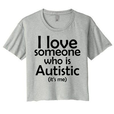 I Love Someone Who Autistic (It's me) Women's Crop Top Tee