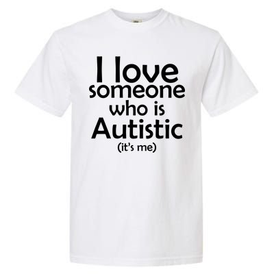 I Love Someone Who Autistic (It's me) Garment-Dyed Heavyweight T-Shirt