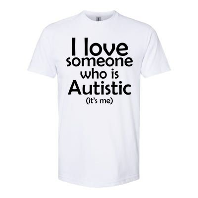 I Love Someone Who Autistic (It's me) Softstyle® CVC T-Shirt