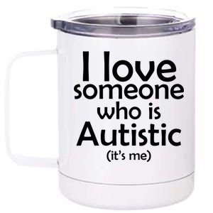 I Love Someone Who Autistic (It's me) 12 oz Stainless Steel Tumbler Cup