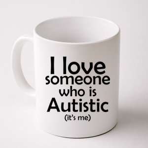 I Love Someone Who Autistic (It's me) Coffee Mug