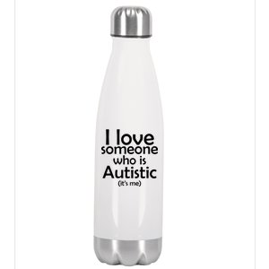 I Love Someone Who Autistic (It's me) Stainless Steel Insulated Water Bottle