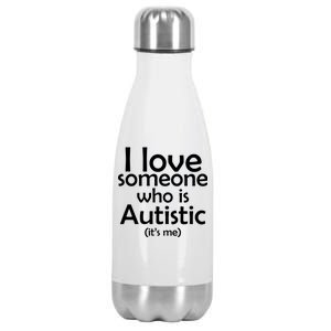 I Love Someone Who Autistic (It's me) Stainless Steel Insulated Water Bottle