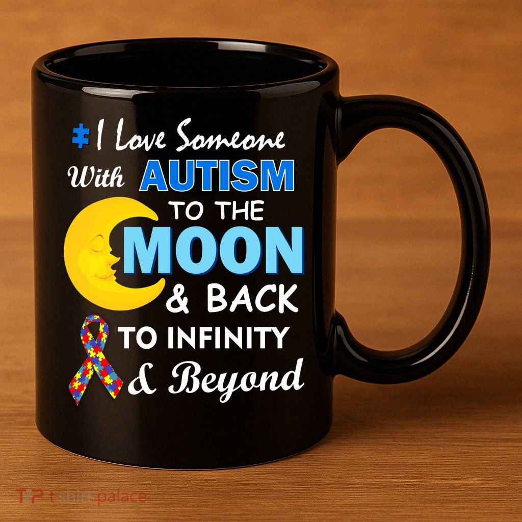 I Love Someone With Autism To The Moon & Back 11oz C Handle Ceramic Mug
