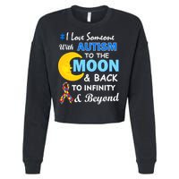 I Love Someone With Autism To The Moon & Back Cropped Pullover Crew
