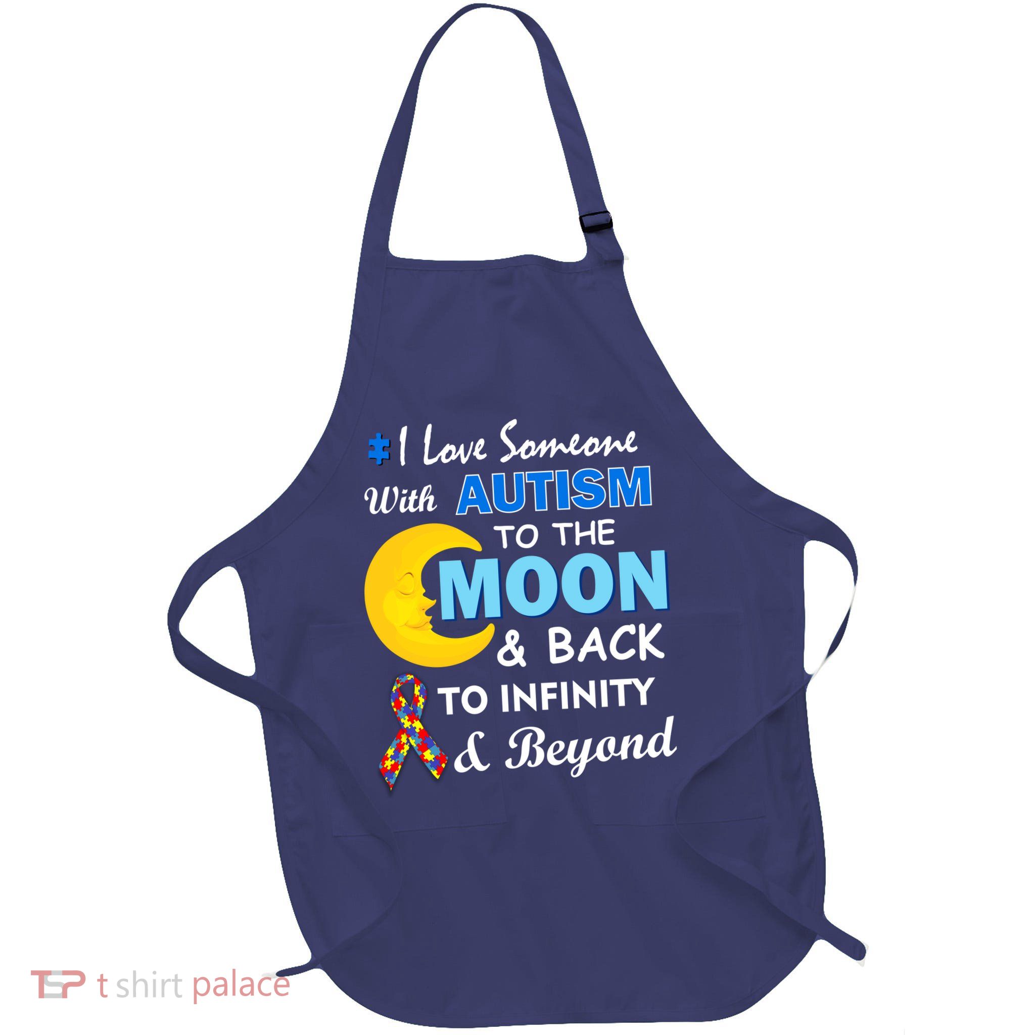 I Love Someone With Autism To The Moon & Back Apron
