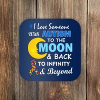 I Love Someone With Autism To The Moon & Back Coaster