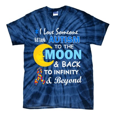 I Love Someone With Autism To The Moon & Back Tie-Dye T-Shirt