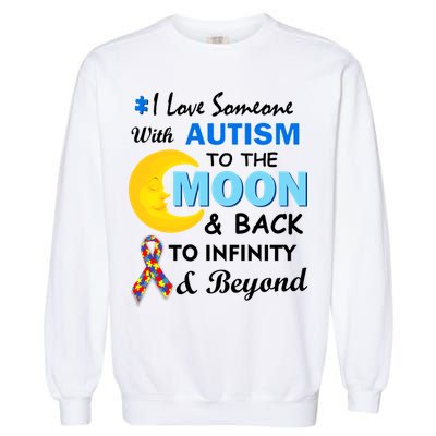 I Love Someone With Autism To The Moon & Back Garment-Dyed Sweatshirt