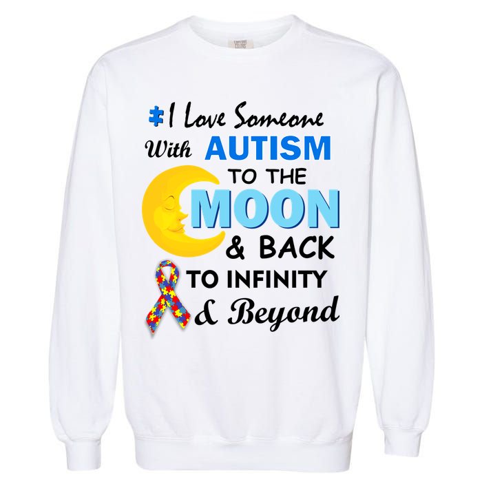 I Love Someone With Autism To The Moon & Back Garment-Dyed Sweatshirt