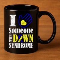 I Love Someone With Down Syndrome 11oz C Handle Ceramic Mug