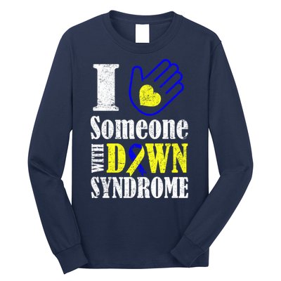 I Love Someone With Down Syndrome Long Sleeve Shirt