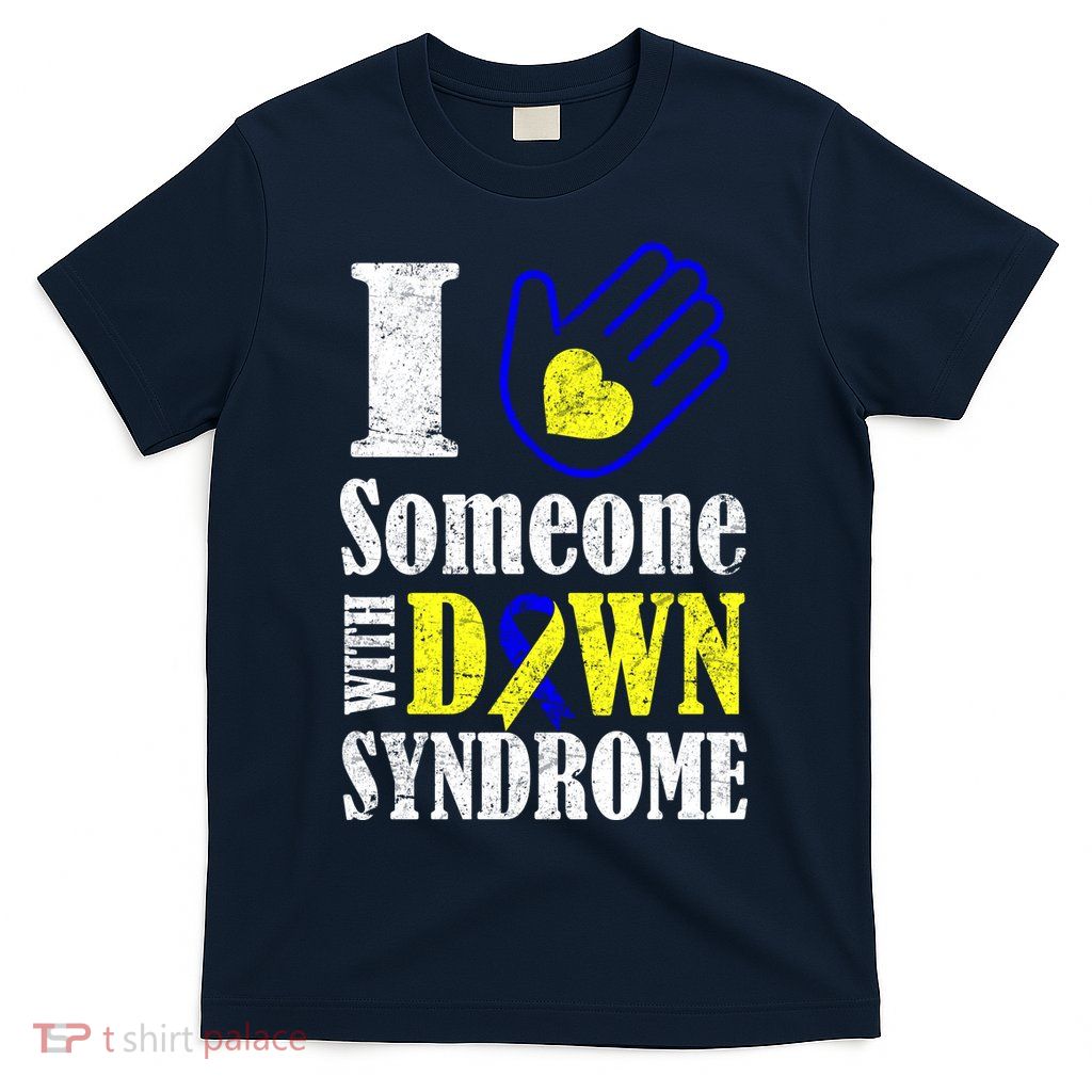I Love Someone With Down Syndrome T-Shirt