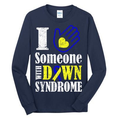 I Love Someone With Down Syndrome Tall Long Sleeve T-Shirt