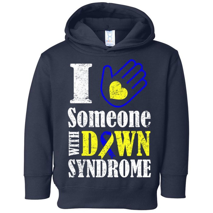 I Love Someone With Down Syndrome Toddler Hoodie