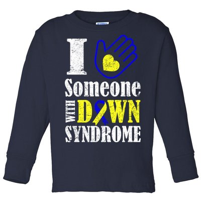 I Love Someone With Down Syndrome Toddler Long Sleeve Shirt