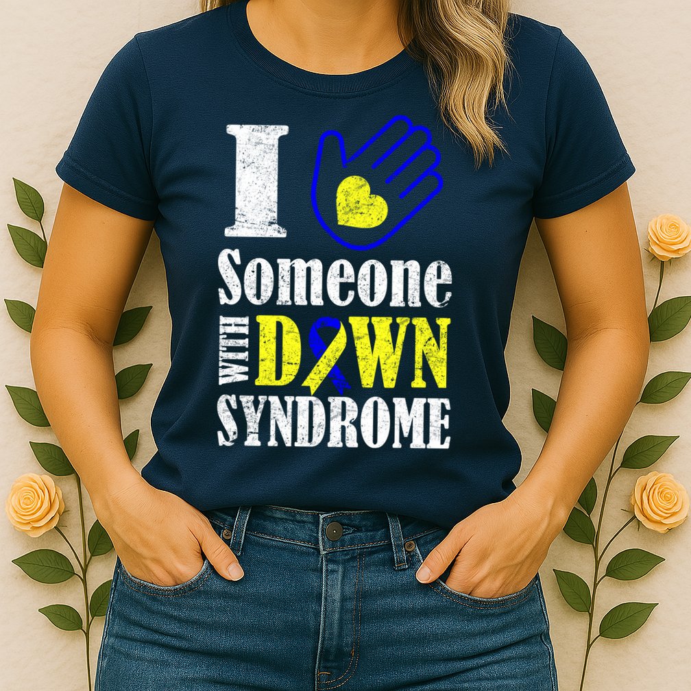 I Love Someone With Down Syndrome Womens T-Shirt