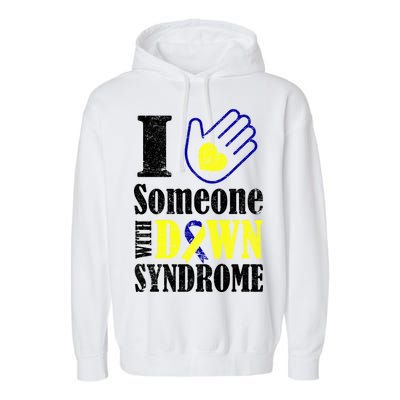 I Love Someone With Down Syndrome Garment-Dyed Fleece Hoodie