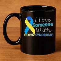 I Love Someone With Down Syndrome Awareness 11oz C Handle Ceramic Mug