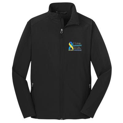 I Love Someone With Down Syndrome Awareness Core Soft Shell Jacket