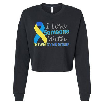 I Love Someone With Down Syndrome Awareness Cropped Pullover Crew