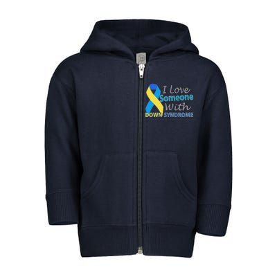 I Love Someone With Down Syndrome Awareness Toddler Zip Fleece Hoodie