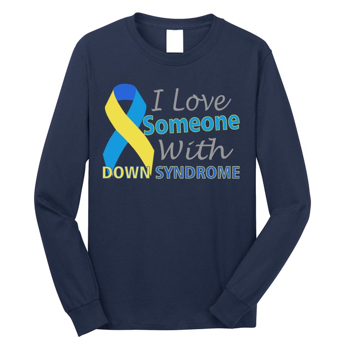 I Love Someone With Down Syndrome Awareness Long Sleeve Shirt