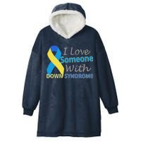 I Love Someone With Down Syndrome Awareness Hooded Wearable Blanket