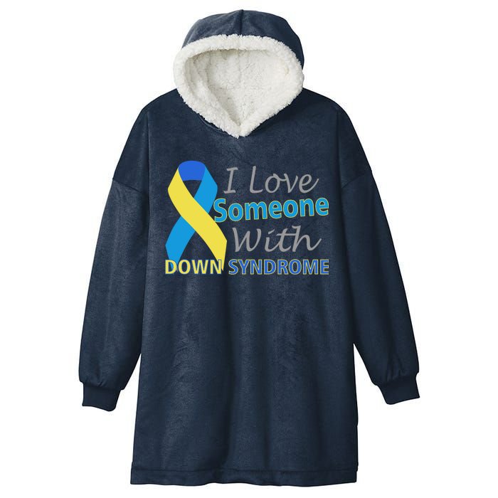 I Love Someone With Down Syndrome Awareness Hooded Wearable Blanket