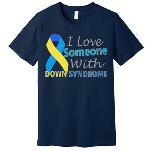 I Love Someone With Down Syndrome Awareness Premium T-Shirt